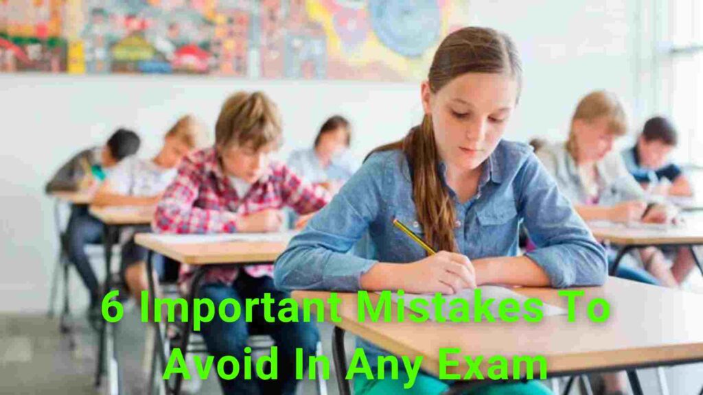 6 Important Mistakes To Avoid In Any Exam