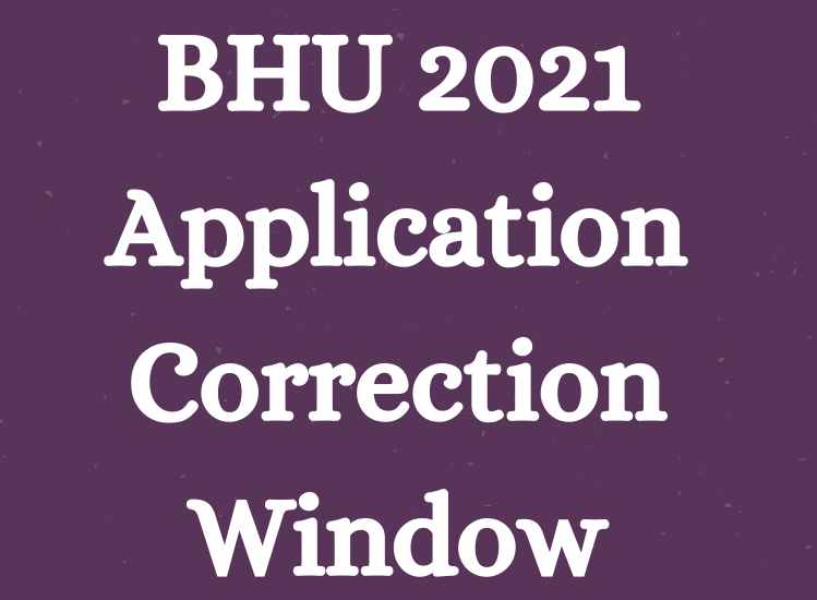 BHU 2021 Application Correction Window